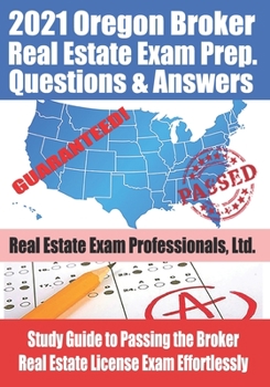 Paperback 2021 Oregon Real Estate Exam Prep Questions and Answers: Study Guide to Passing the Broker Real Estate License Exam Effortlessly Book