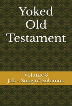 Paperback Yoked Old Testament: Job – Song of Solomon (Volume 3) Book
