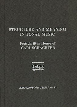 Hardcover Structure and Meaning in Tonal Music: A Festschrift for Carl Schachter Book