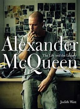 Hardcover Alexander McQueen: The Life and the Legacy Book