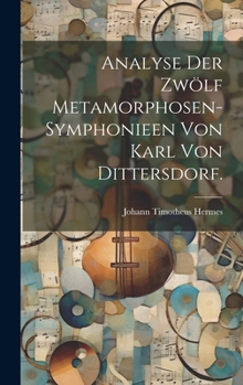 Hardcover Analyse der zwölf Metamorphosen-Symphonieen von Karl von Dittersdorf. [German] Book