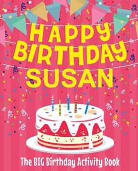 Paperback Happy Birthday Susan - The Big Birthday Activity Book: Personalized Children's Activity Book