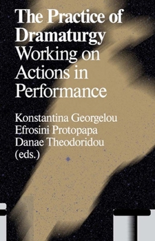 Paperback The Practice of Dramaturgy: Working on Actions in Performance Book