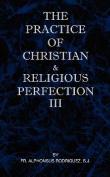 Paperback The Practice of Christian and Religious Perfection Vol III Book