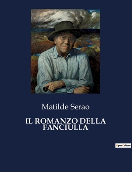 Paperback Il Romanzo Della Fanciulla: Un viaggio nell'universo femminile attraverso le parole di Matilde Serao [Italian] Book