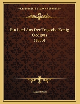 Paperback Ein Lied Aus Der Tragodie Konig Oedipus (1883) [German] Book