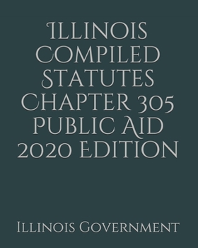 Paperback Illinois Compiled Statutes Chapter 305 Public Aid 2020 Edition [Large Print] Book