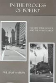 Hardcover In the Process of Poetry: The New York School and the Avant-Garde Book