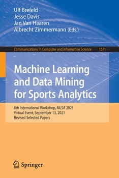 Paperback Machine Learning and Data Mining for Sports Analytics: 8th International Workshop, Mlsa 2021, Virtual Event, September 13, 2021, Revised Selected Pape Book