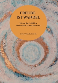 Paperback Freude ist Wandel: Die Kinder, in uns. Fühlen und Handeln. [German] Book