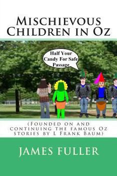 Paperback Mischievous Children in Oz: (Founded on and continuing the famous Oz stories by L Frank Baum) Book
