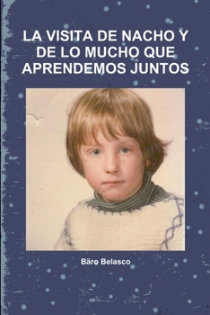 Paperback La Visita de Nacho Y de Lo Mucho Que Aprendemos Juntos [Spanish] Book