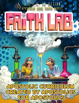 Paperback A.C.T.S. In Action - A3 - Faith Lab: Apostolic Core Truth Series Sunday School Curriculum Book