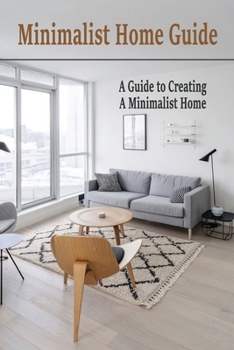 Paperback Minimalist Home Guide: A Guide to Creating A Minimalist Home: Minimalist Lifestyle Book