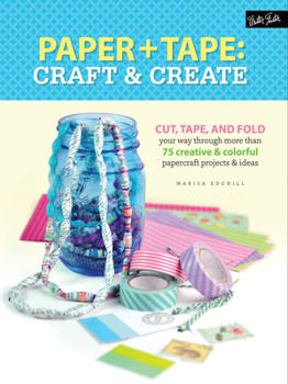 Paperback Paper & Tape: Craft & Create: Cut, Tape, and Fold Your Way Through More Than 75 Creative & Colorful Papercraft Projects & Ideas Book