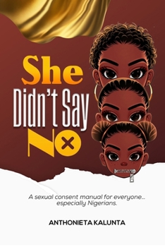 Paperback She Didn't Say No: A Sexual Consent Manual for Everyone... Especially Nigerians Book