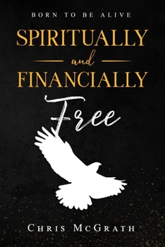 Paperback Spiritually and Financially Free: Born to Be Alive Book