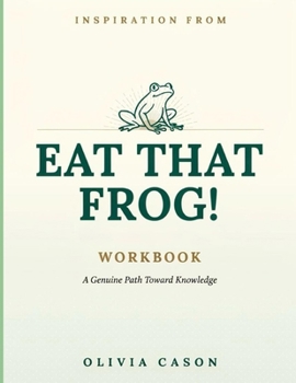 Paperback Inspiration From Eat That Frog!: A Genuine Path Toward Knowledge Book