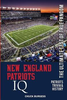 Paperback New England Patriots IQ: The Ultimate Test of True Fandom (History & Trivia) Book