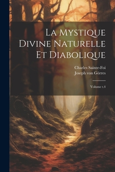 Paperback La Mystique divine naturelle et diabolique; Volume t.4 [French] Book