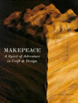 Hardcover Makepeace: A Spirit of Adventure in Craft & Design Book