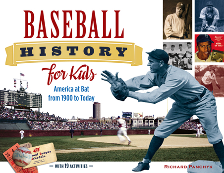 Baseball History for Kids: America at Bat from 1900 to Today, with 19 Activities - Book  of the For Kids
