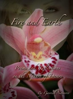 Paperback Fire and Earth Poems and Reflections on the Nature of Desire Book