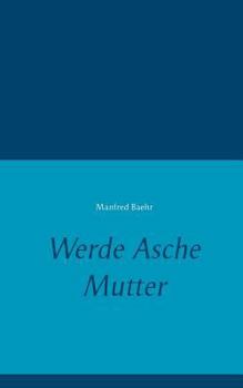 Paperback Werde Asche Mutter [German] Book