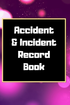 Accident & Incident Record Book: Accident & Incident Log Book: Accident & Incident Record Log Book| Health & Safety Report Book for , Business, ... School & Restaurant Hazard Journal. Paperback