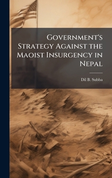 Hardcover Government's Strategy Against the Maoist Insurgency in Nepal Book