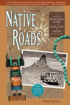 Paperback Native Roads: The Complete Motoring Guide to the Navajo and Hopi Nations the Complete Motoring Guide to the Navajo and Hopi Nations Book