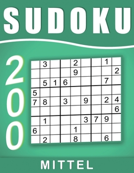 Sudoku Erwachsene Mittel: 200 Rätsel 9x9 Sudokus für Erwachsene Mittel mit Lösungen, Großdruck im DIN A4-Format | Ein tolles Geschenk für Erwachsene und Senioren.. (German Edition)