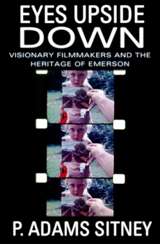 Paperback Eyes Upside Down: Visionary Filmmakers and the Heritage of Emerson Book