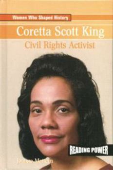 Coretta Scott King: Civil Rights Activist (Women Who Shaped History) - Book  of the Women Who Shaped History