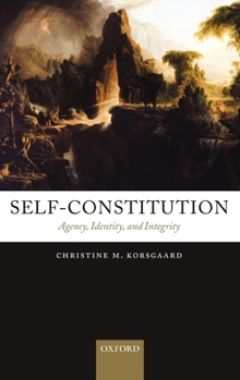Hardcover Self-Constitution: Agency, Identity, and Integrity Book
