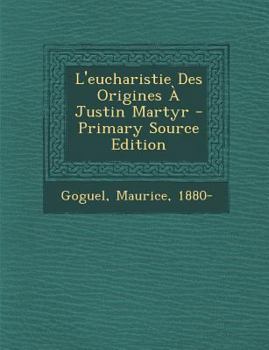 Paperback L'eucharistie Des Origines ? Justin Martyr [French] Book