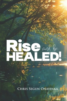 Rise and Be Healed!
