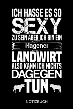 Ich hasse es so sexy zu sein aber ich bin ein Hagener Landwirt also kann ich nichts dagegen tun: A5 Notizbuch | Liniert 120 Seiten | ... | Muttertag | Namenstag (German Edition)