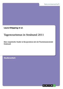 Paperback Tagestourismus in Stralsund 2011: Eine empirische Studie in Kooperation mit der Tourismuszentrale Stralsund [German] Book