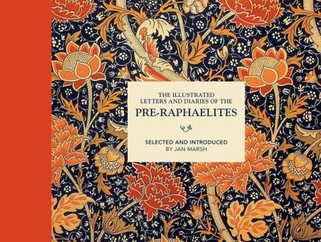 Hardcover The Illustrated Letters and Diaries of the Pre-Raphaelites Book