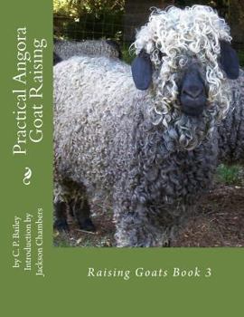 Paperback Practical Angora Goat Raising: Raising Goats Book 3 Book