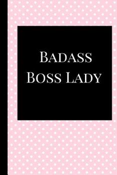 Paperback Badass Boss Lady: A Best Stylish Fashion Sarcasm Funny Quotes Satire Slang Joke College Ruled Lined Motivational, Inspirational Card Boo Book