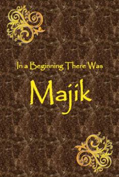 Paperback In a Beginning There Was Majik Book