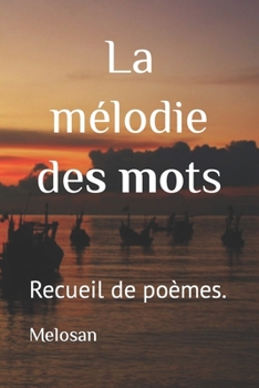 Paperback La mélodie des mots: Recueil de poèmes. [French] Book