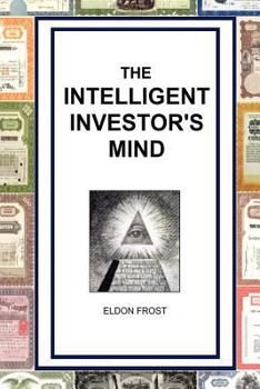 Paperback The Intelligent Investor's Mind: The Psychology and Philosophy of Smart Investing Book