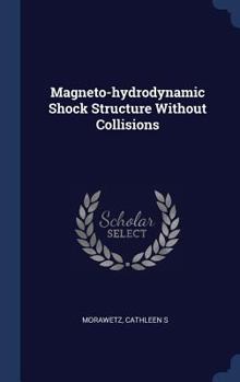 Hardcover Magneto-hydrodynamic Shock Structure Without Collisions Book