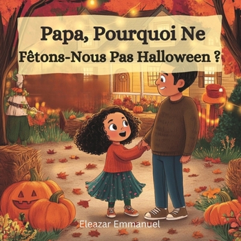 Papa, Pourquoi Ne Fêtons-Nous Pas Halloween ?