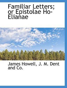 Paperback Familiar Letters; Or Epistolae Ho-Elianae Book