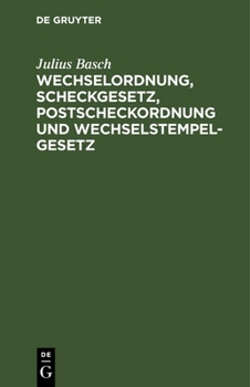 Hardcover Wechselordnung, Scheckgesetz, Postscheckordnung Und Wechselstempelgesetz: Vom. 15. Juli 1909 [German] Book