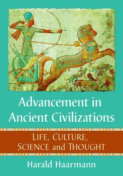 Paperback Advancement in Ancient Civilizations: Life, Culture, Science and Thought Book
